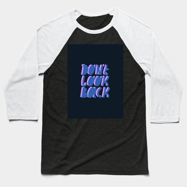 Don't look back Baseball T-Shirt by juliealex